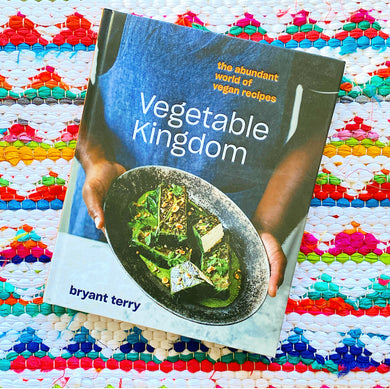 Vegetable Kingdom: The Abundant World of Vegan Recipes | Bryant Terry