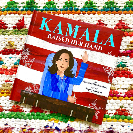 Kamala Raised Her Hand | Raakhee Mirchandani (Author) + Supriya Kelkar (Illustrator)