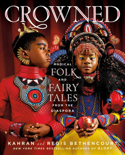CROWNED Magical Folk and Fairy Tales from the Diaspora | Kahran Bethencourt and Regis  Bethencourt