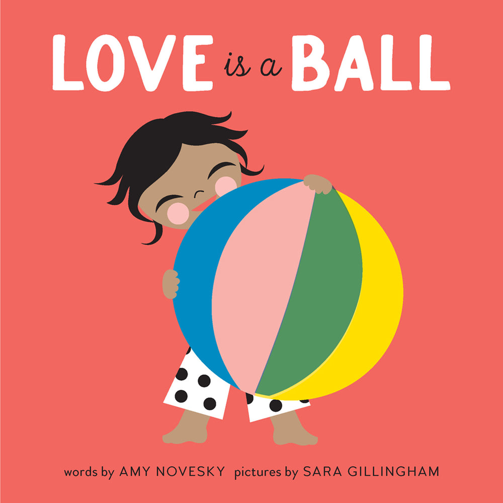 Love Is a Ball | Amy Novesky, Gillingham