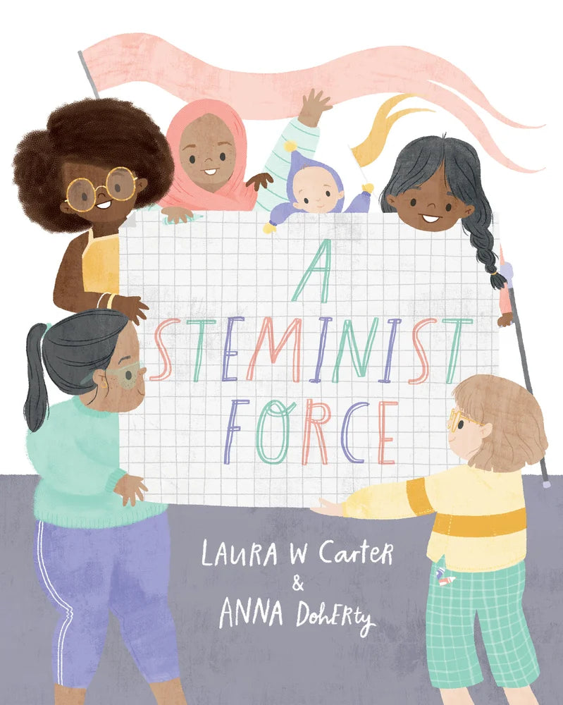 A Steminist Force: A Stem Picture Book for Girls | Laura Carter (Author) + Anna Doherty (Illustrator)