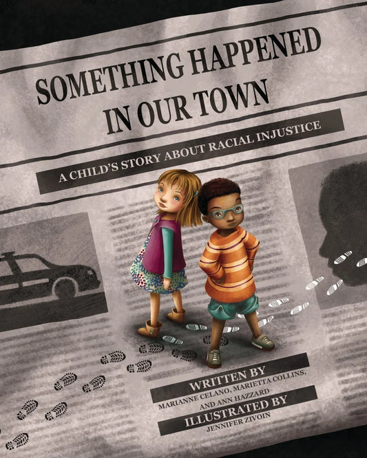 Something Happened in Our Town: A Child's Story About Racial Injustice [signed] | Book by Ann Hazzard, Marianne Celano, and Marietta Collins