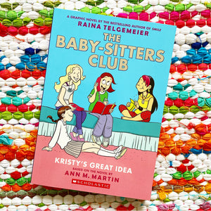 Kristy's Great Idea: A Graphic Novel (the Baby-Sitters Club #1) | Ann M. Martin, Telgemeier