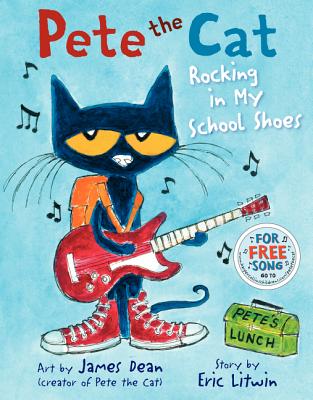 Pete the Cat: Rocking in My School Shoes: A Back to School Book for Kids | Eric Litwin + Kimberly Dean (Authors) + James Dean (Illustrator)