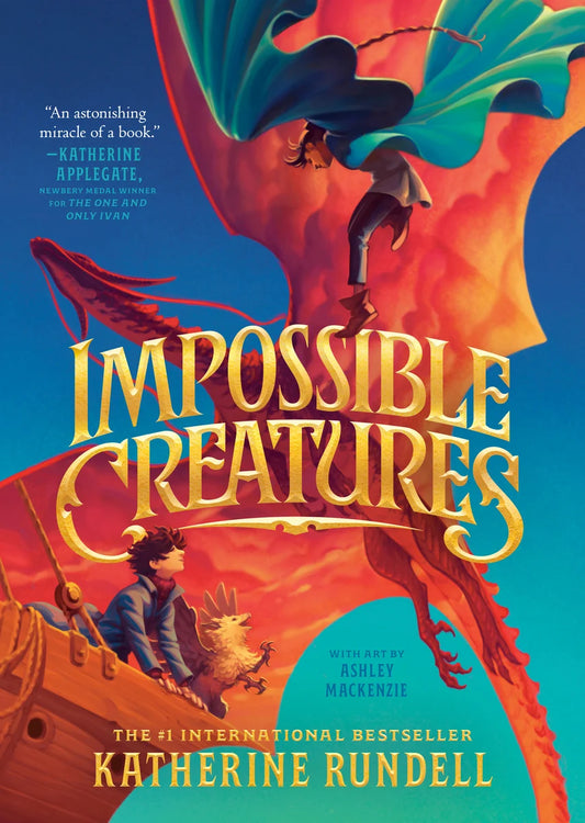 Impossible Creatures | Katherine Rundell (Author) + Ashley MacKenzie (Illustrator)