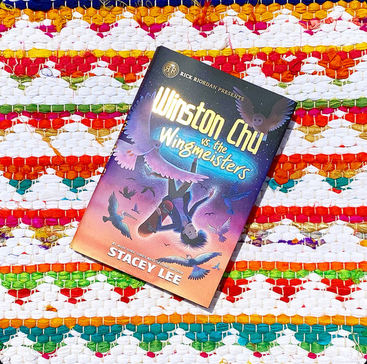 Rick Riordan Presents: Winston Chu vs. the Wingmeisters | Stacey Lee
