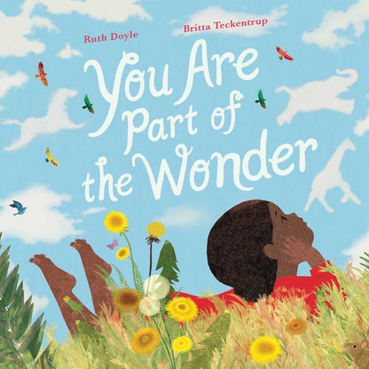 You Are Part of the Wonder | Ruth Doyle   (Author) + Britta Teckentrup (Illustrated by)