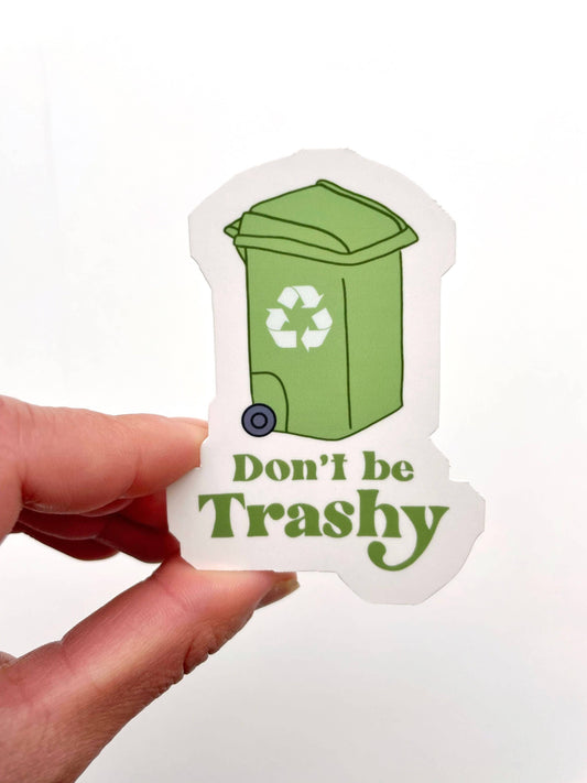Don't Be Trashy / Water Resistant Sticker for Water Bottle (Matte Finish)