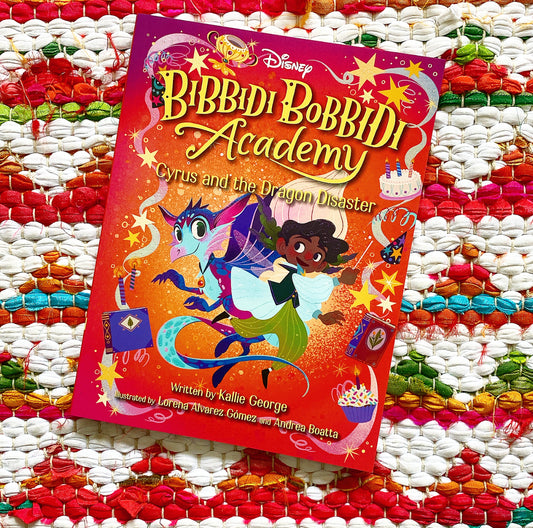 Disney Bibbidi Bobbidi Academy #4: Cyrus and the Dragon Disaster (Bibbidi Bobbidi Academy) | Kallie George
