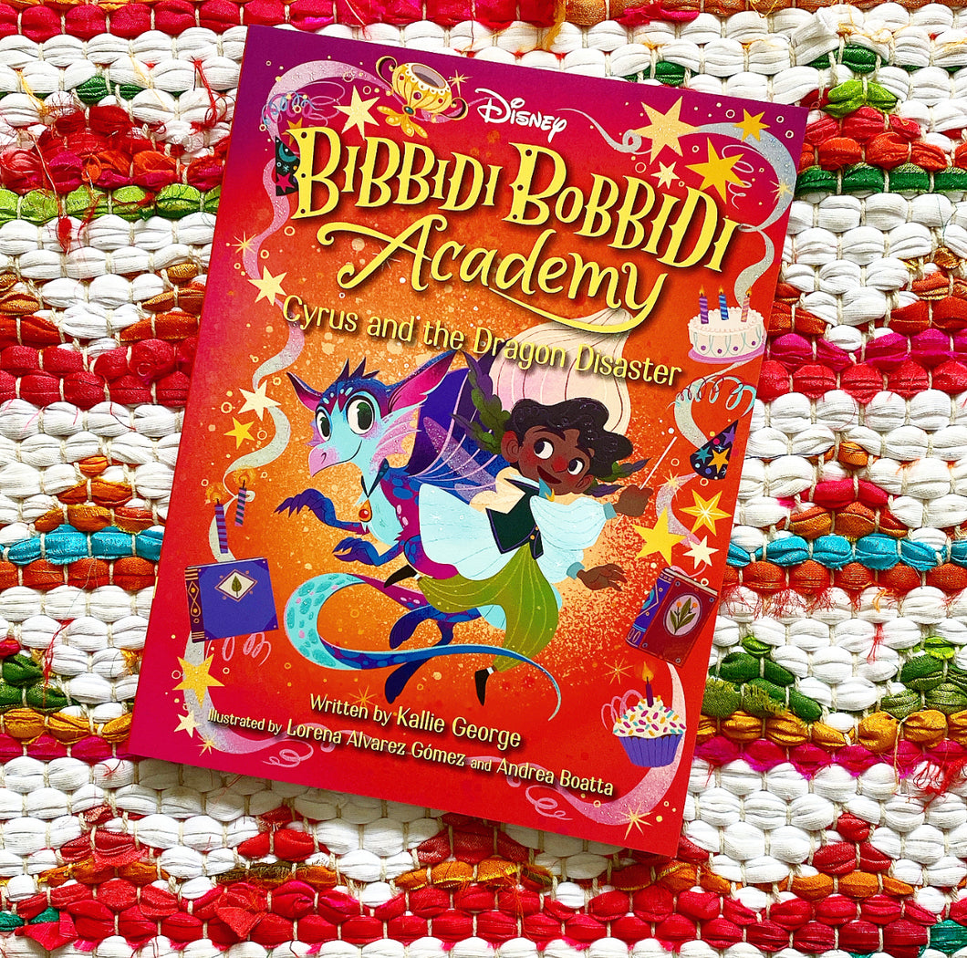 Disney Bibbidi Bobbidi Academy #4: Cyrus and the Dragon Disaster (Bibbidi Bobbidi Academy) | Kallie George