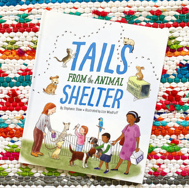 Tails from the Animal Shelter | Stephanie Shaw, Woodruff