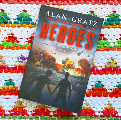 Heroes: A Novel of Pearl Harbor | Alan Gratz