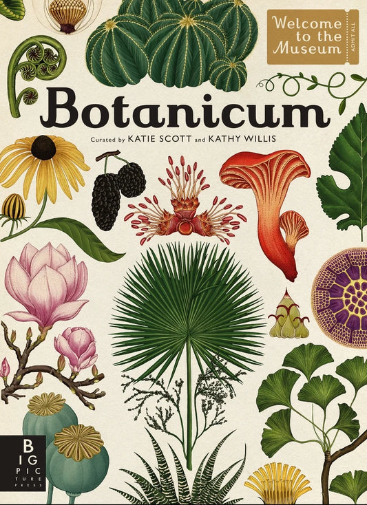 Botanicum Welcome to the Museum | Kathy Willis (Author) + Katie Scott (Illustrated by)