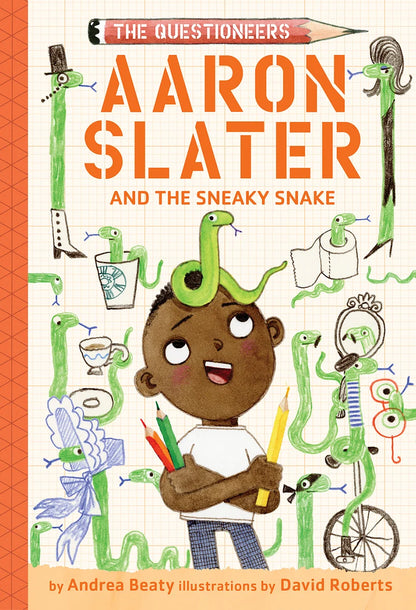 Aaron Slater and the Sneaky Snake The Questioneers Book #6 | Andrea Beaty (Author) + David Roberts (Illustrated by)