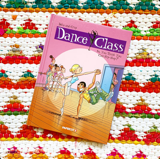 Dance Class Vol. 1: So, You Think You Can Hip-Hop? | Beka (Author) + Crip (Illustrator)