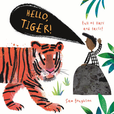 Hello Tiger | Sam Boughton (Author) + Sam Boughton (Illustrated by)