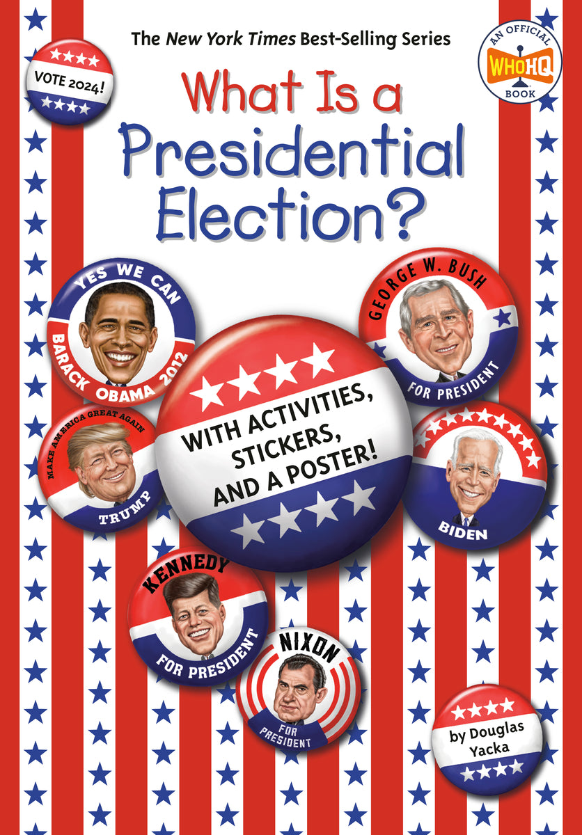 What Is a Presidential Election?: 2024 Edition | Douglas Yacka (Author) + Who Hq (Author)