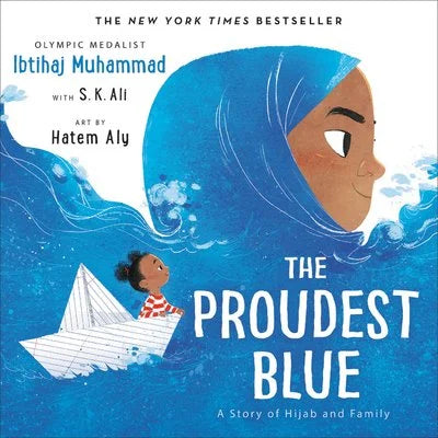 The Proudest Blue: A Story of Hijab and Family (The Proudest Blue #1) | Ibtihaj Muhammad (Author) + Hatem Aly (Illustrated by) + S K Ali (With)