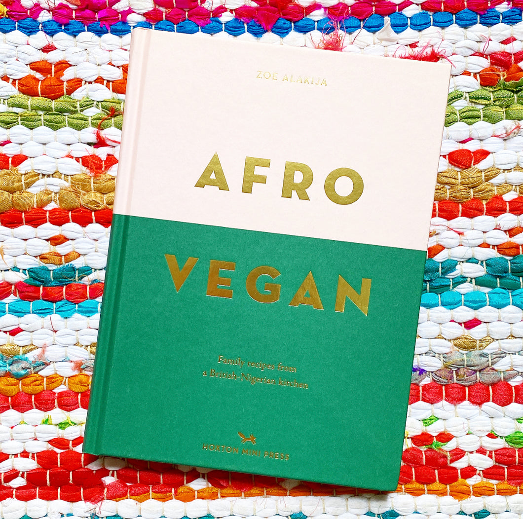 Afro Vegan: Family Recipes from a British-Nigerian Kitchen | Zoe Alakija