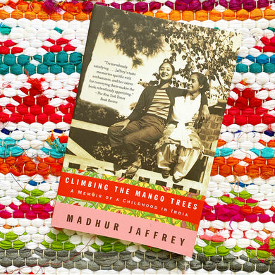 Climbing the Mango Trees: A Memoir of a Childhood in India | Madhur Jaffrey