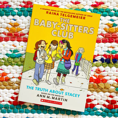 The Truth about Stacey: A Graphic Novel (the Baby-Sitters Club #2) | Ann M. Martin, Telgemeier