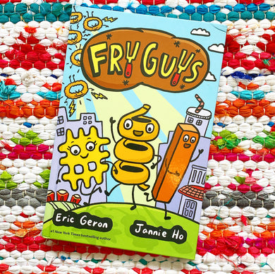Fry Guys: Volume 1 | Eric Geron, Ho
