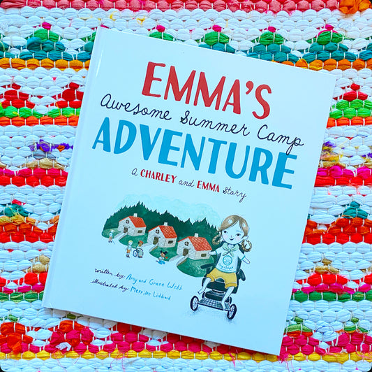 Emma's Awesome Summer Camp Adventure: A Charley and Emma Story | Amy Webb (Author) + Grace Webb (Author) + Merrilee Liddiard (Illustrator)