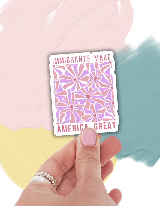 Immigrants make America great sticker, latino sticker