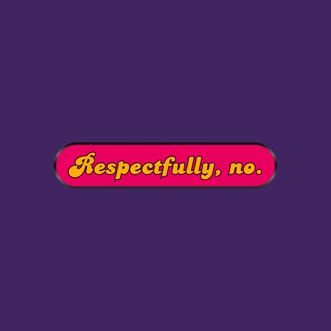 Enamel Pin | Respectfully, No.