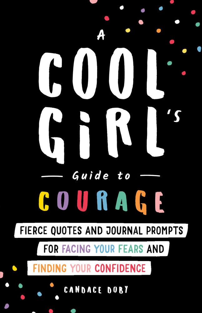 A Cool Girl's Guide to Courage: Fierce Quotes and Journal Prompts for Facing Your Fears and Finding Your Confidence [SIGNED] | Candace Doby