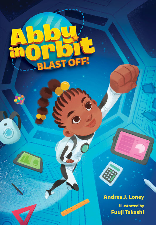 Blast Off! (Abby in Orbit #1) | Andrea J. Loney, Takashi