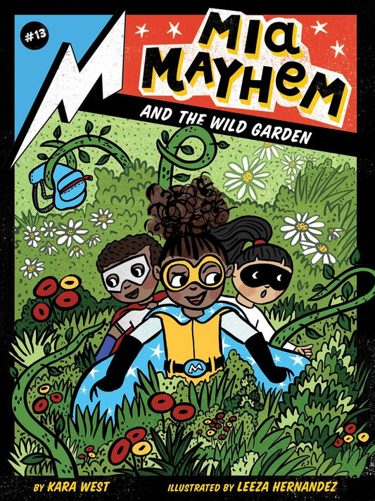 MIA Mayhem and the Wild Garden | Kara West (Author) + Leeza Hernandez (Illustrated by)