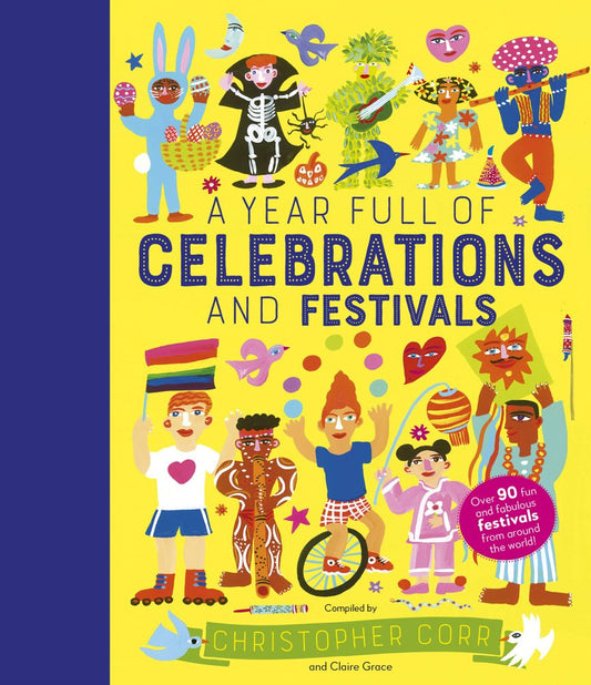 A Year Full of Celebrations and Festivals: Over 90 Fun and Fabulous Festivals from Around the World! | Claire Grace, Corr