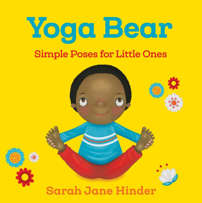 Yoga Bear: Simple Poses for Little Ones Book | Sarah Jane Hinder