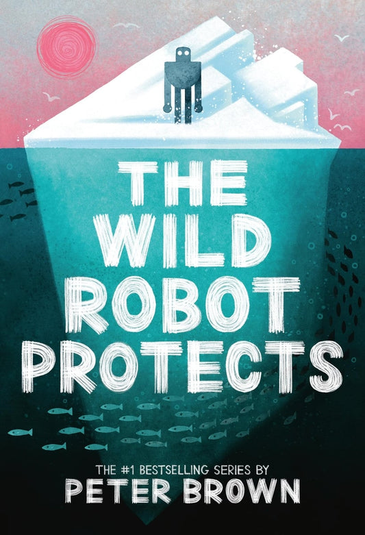 The Wild Robot Protects: Volume 3 (Wild Robot #3) | Peter Brown