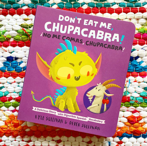 Don't Eat Me, Chupacabra! / ¡No Me Comas, Chupacabra!: A Delicious Story with Digestible Spanish Vocabulary | Kyle Sullivan,  Derek Sullivan