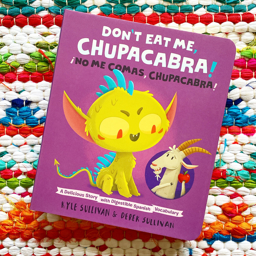 Don't Eat Me, Chupacabra! / ¡No Me Comas, Chupacabra!: A Delicious Story with Digestible Spanish Vocabulary | Kyle Sullivan,  Derek Sullivan