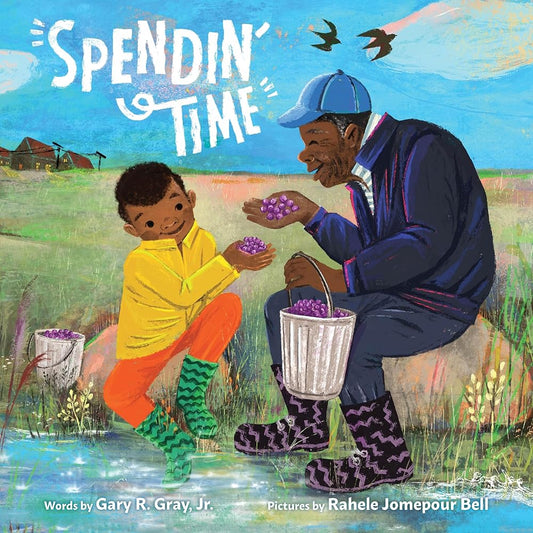 Spendin’ Time: A Picture Book about Family and Slowing Down, for Kids (Ages 4-8) cover image