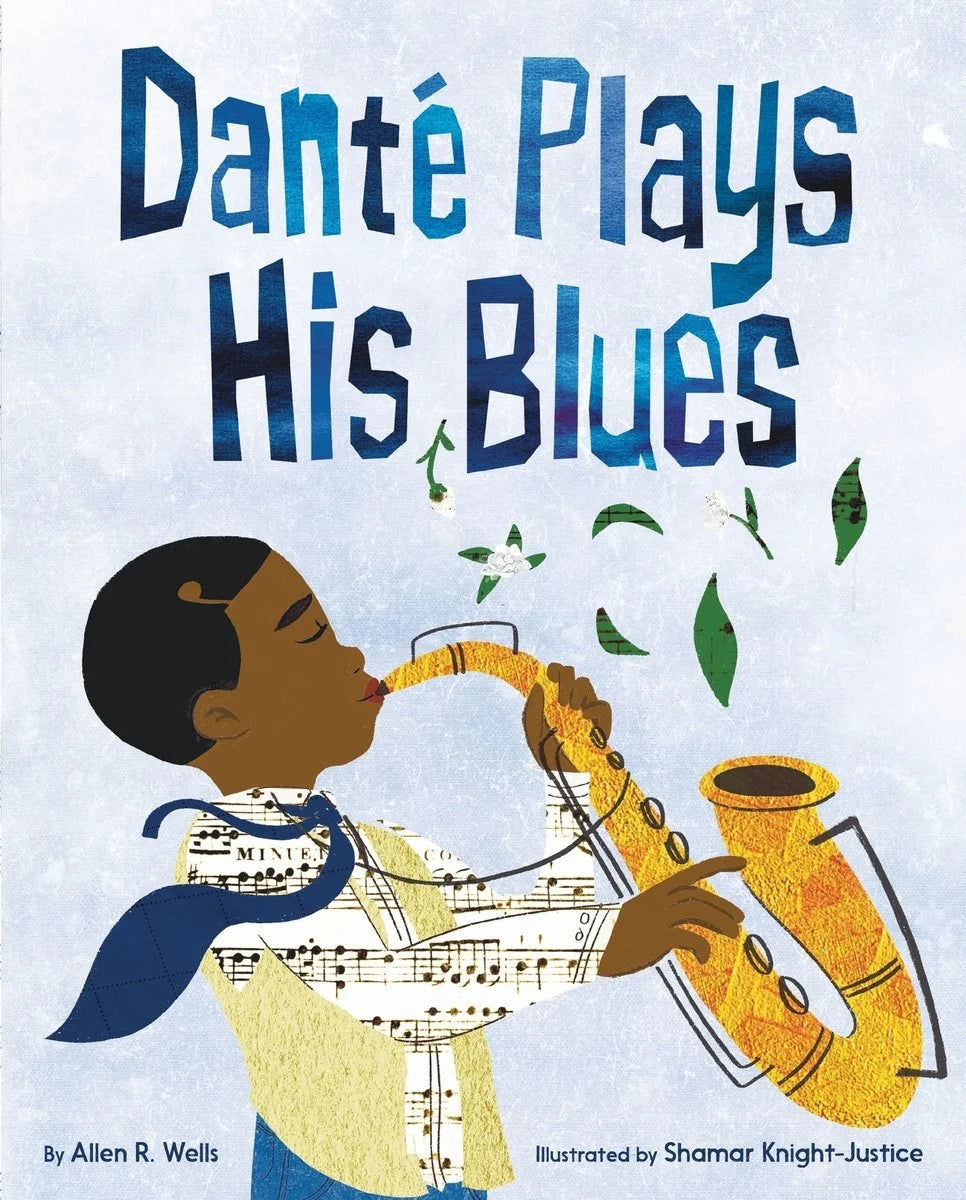 Danté Plays His Blues| Allen R. Wells (Author)  Shamar Knight-Justice (Illustrator)