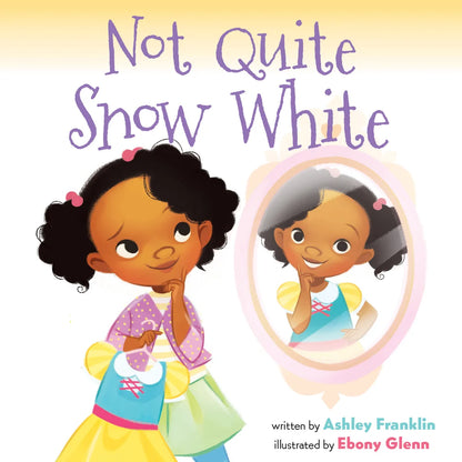 Not Quite Snow White | Ashley Franklin, Ebony Glenn