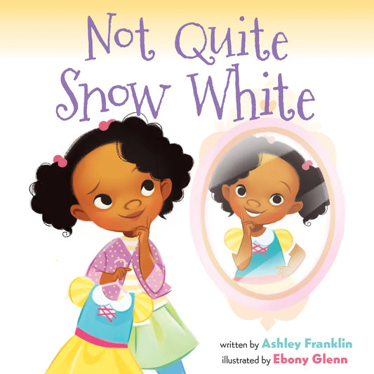 Not Quite Snow White | Ashley Franklin, Ebony Glenn