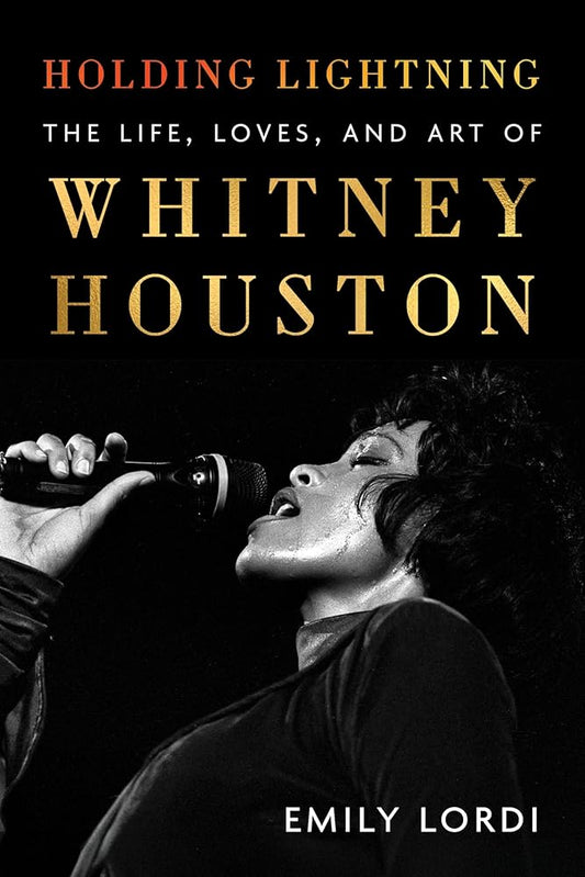 Holding Lightning: The Life, Loves, and Art of Whitney Houston – An Icon's Unapologetic Power and Advocacy in Music History cover image