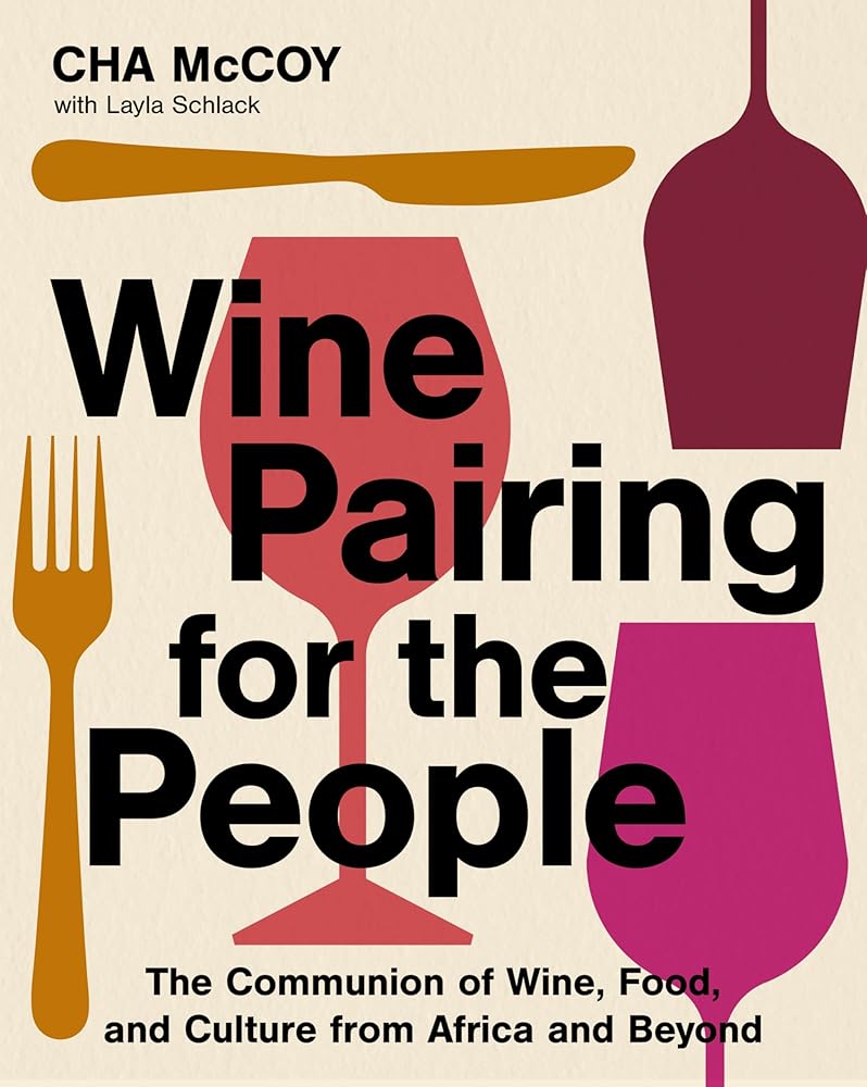 Wine Pairing for the People: The Communion of Wine, Food, and Culture from Africa and Beyond (A Certified Sommelier on Pairing Wines with Diverse Cuisines) cover image