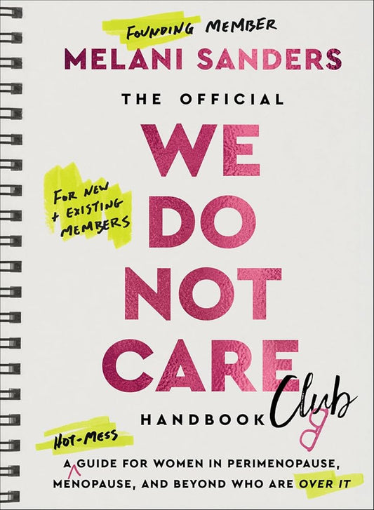 The Official We Do Not Care Club Handbook: A Hot-Mess Guide for Women in Perimenopause, Menopause, and Beyond Who Are Over It: 31 cover image