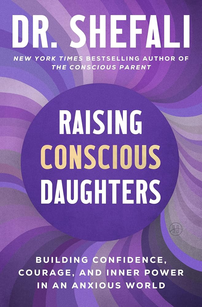 Raising Conscious Daughters: Building Confidence, Courage, and Inner Power in an Anxious World cover image