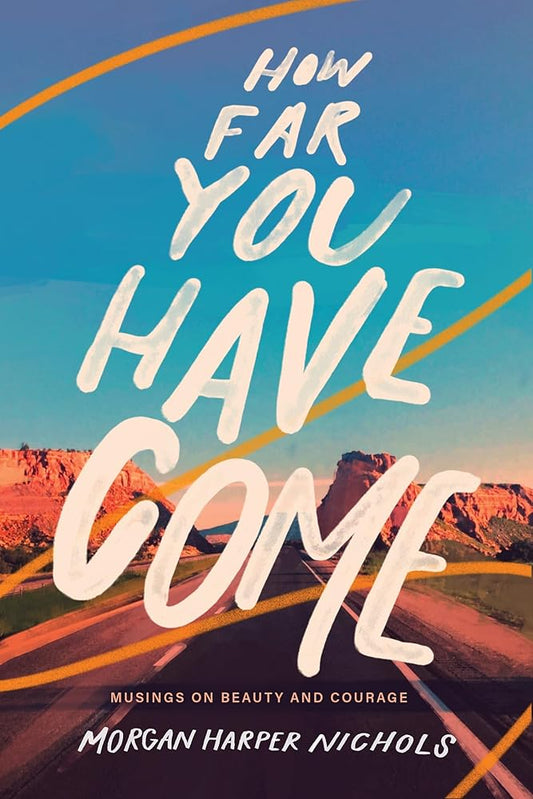 How Far You Have Come: Musings on Beauty and Courage (Morgan Harper Nichols Poetry Collection) cover image