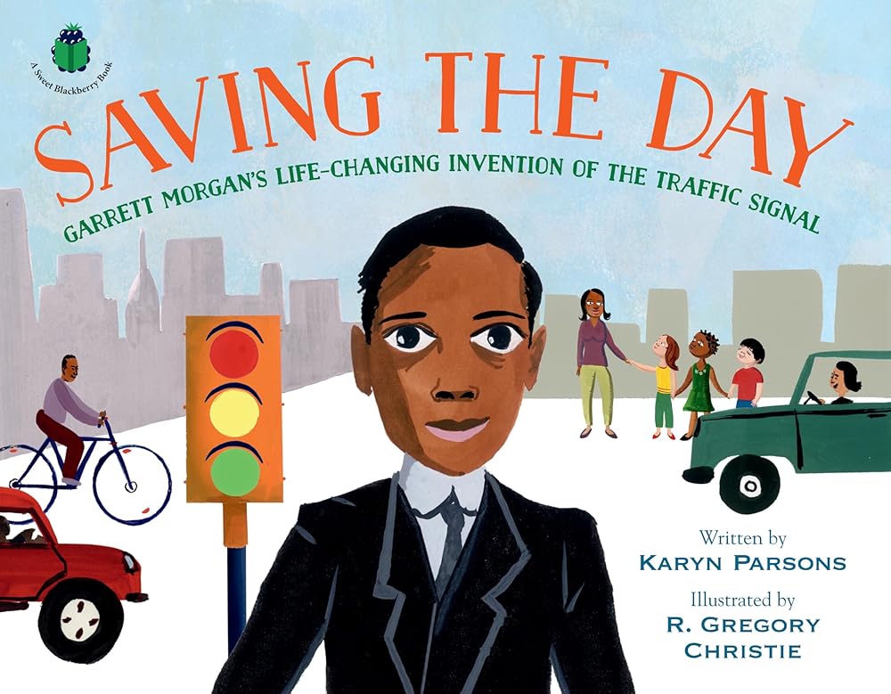 Saving the Day: Garrett Morgan's Life-Changing Invention of the Traffic Signal (A Sweet Blackberry Book) cover image