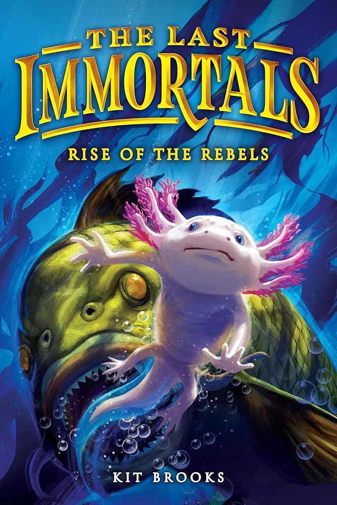 The Last Immortals: Rise of the Rebels (Volume 2) (Epic Axolotls, 2) cover image