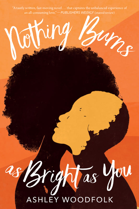 Nothing Burns as Bright as You | Ashley Woodfolk