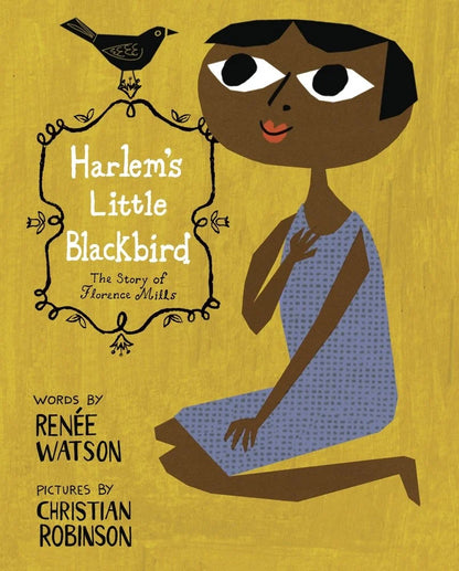 Harlem's Little Blackbird: The Story of Florence Mills | Renee Watson
